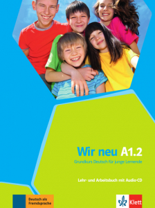 Wir neu A1.2Grundkurs Deutsch für junge Lernende. Lehr- und Arbeitsbuch mit Audio-CD